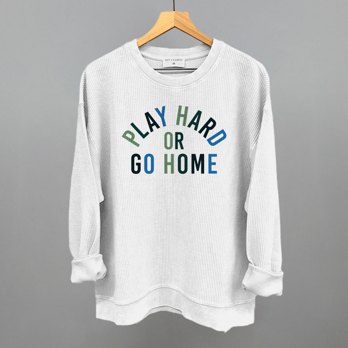 Play Hard Or Go Home