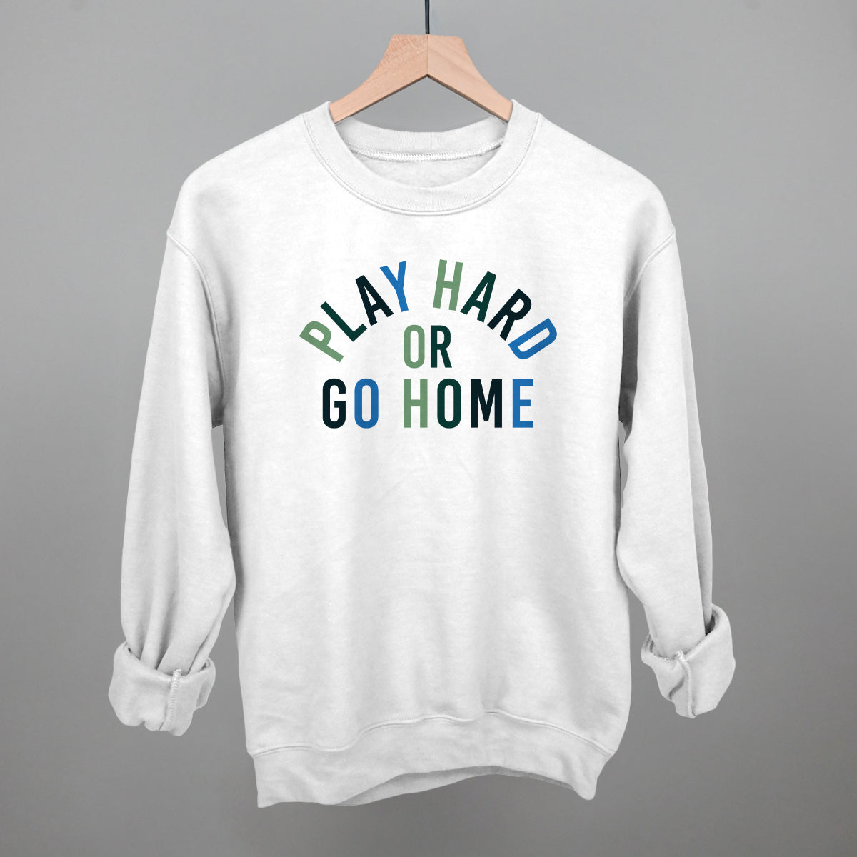 Play Hard Or Go Home