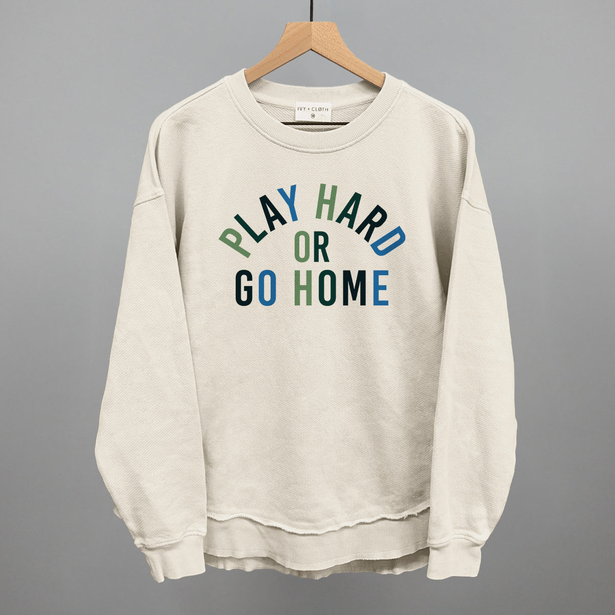 Play Hard Or Go Home